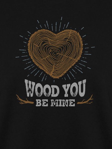 Wood You Be Mine