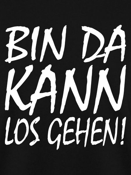 BIN DA KANN LOSGEHEN