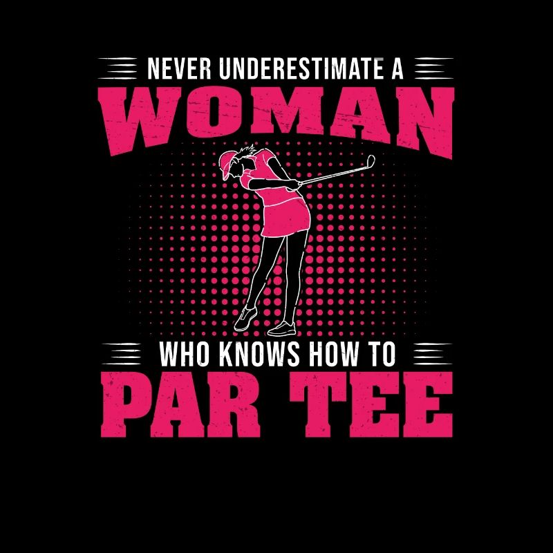 Never Underestimate A Woman Who Golf Funny