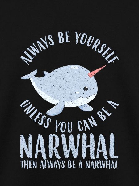 ALWAYS BE YOURSELF NARWAL