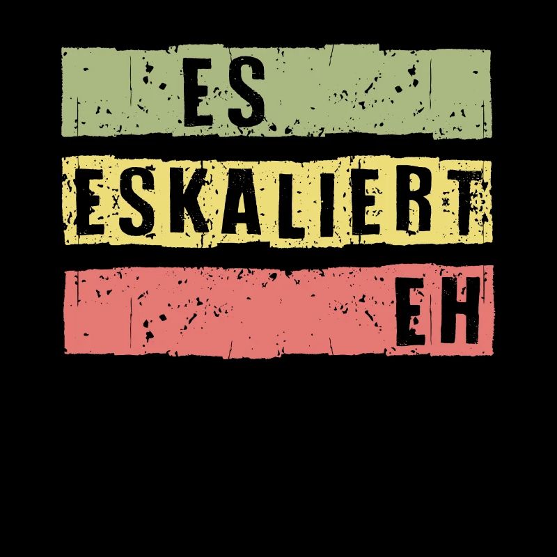 Es Eskaliert Eh