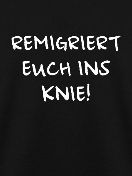 Remigriert euch ins Knie