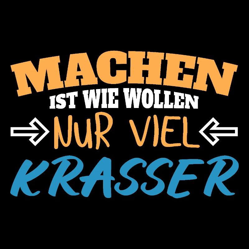 Machen ist wie wollen nur krasser
