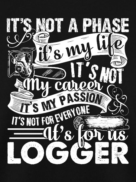 Logger Is My Passion