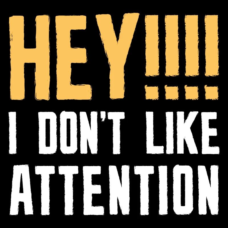 Hé je n’aime pas l’attention