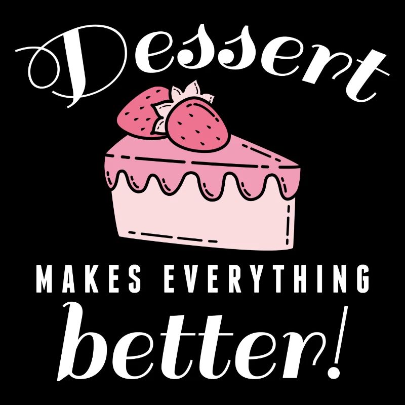 Dessert Makes Everything Better