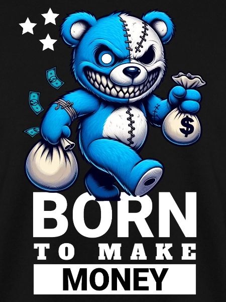 Born to make Money
