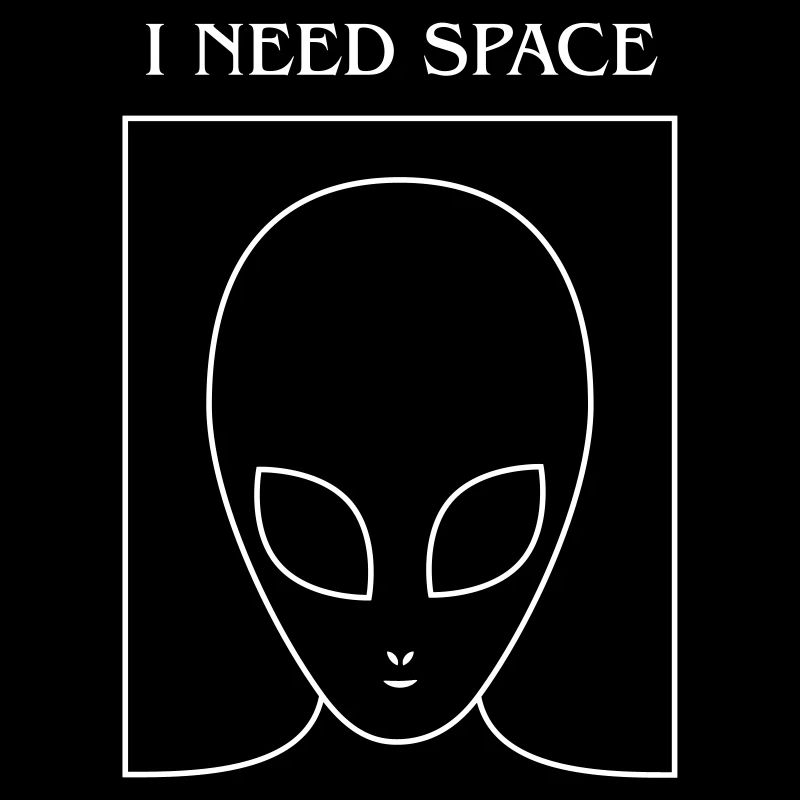 I need space