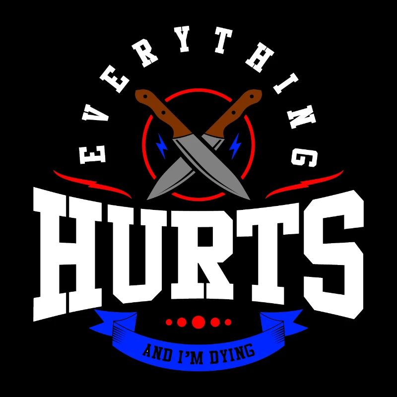 Everything hurts and I die!