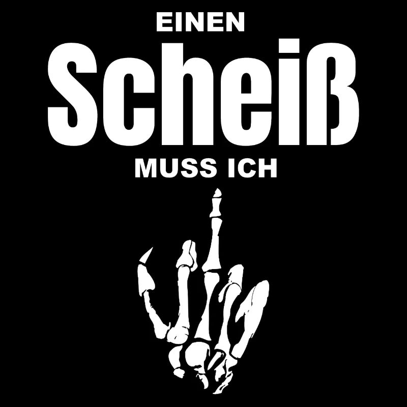 Einen Scheiß Muss Ich