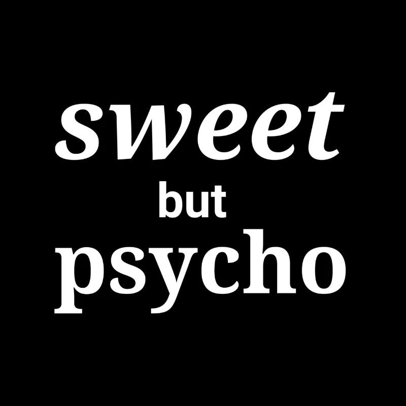 Sweet but psycho