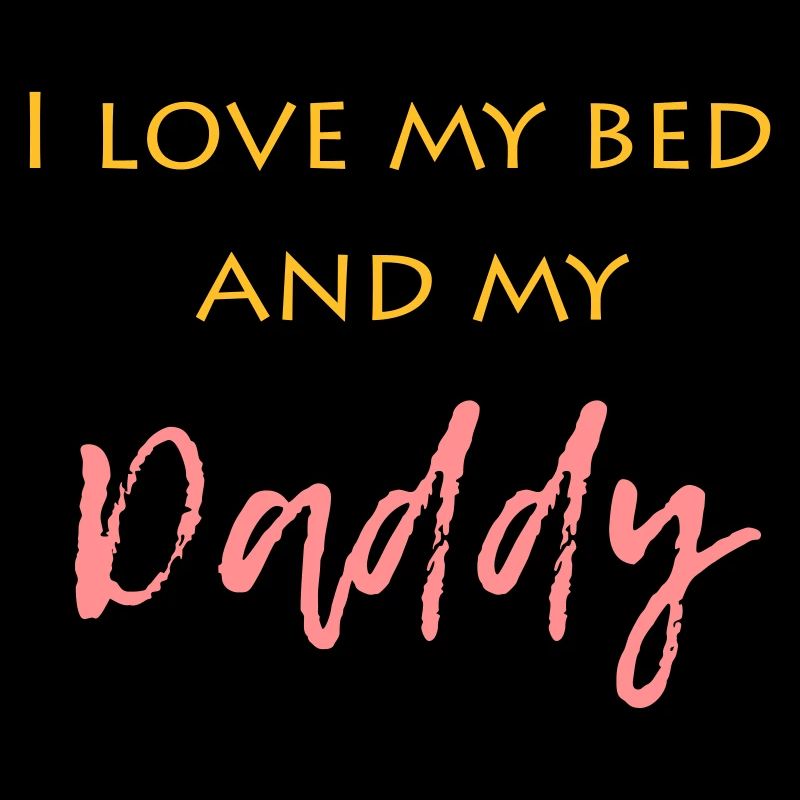 j'aime seulement mon lit et mon papa