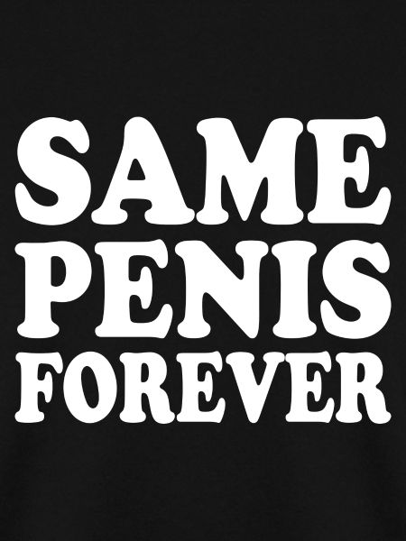 Same penis forever