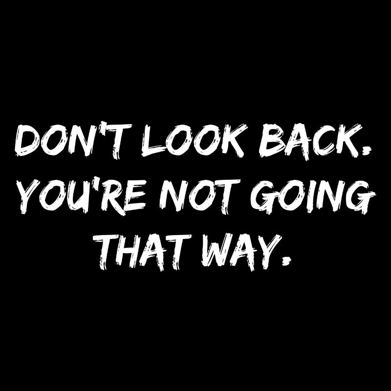 Don't look back Spruch Zitat Geschenk Motivation