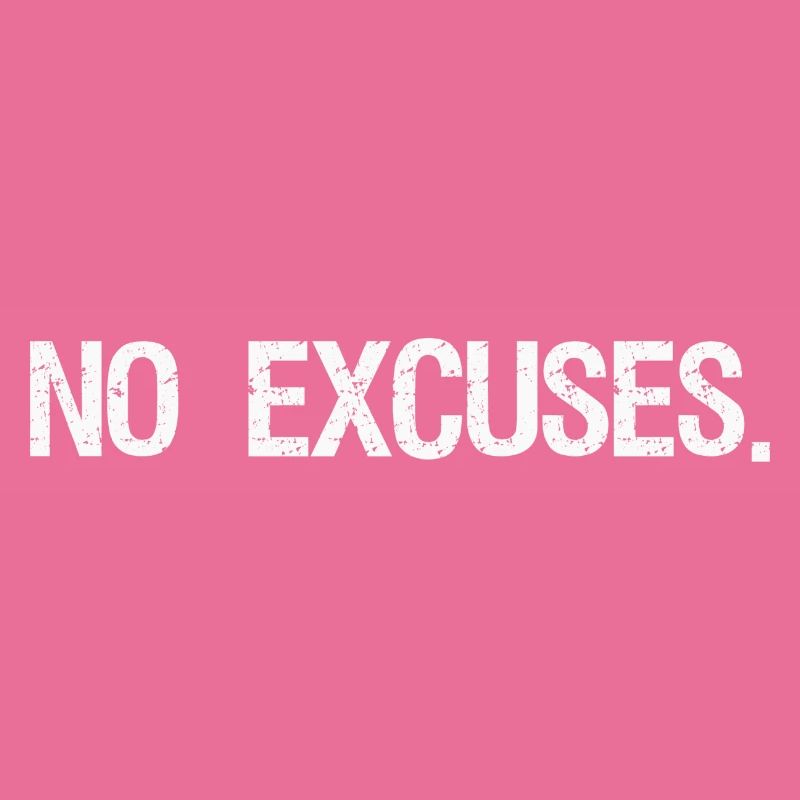 No excuses