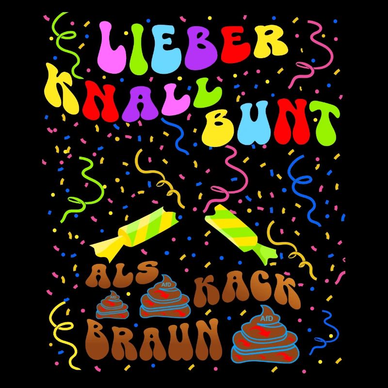 Lieber knallbunt als kackbraun