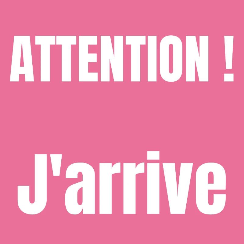 Attention ! j'arrive