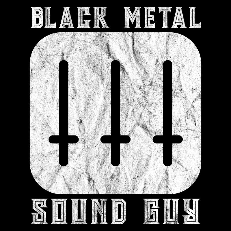 Black Metal Sound Guy - Audio Engineer Gift