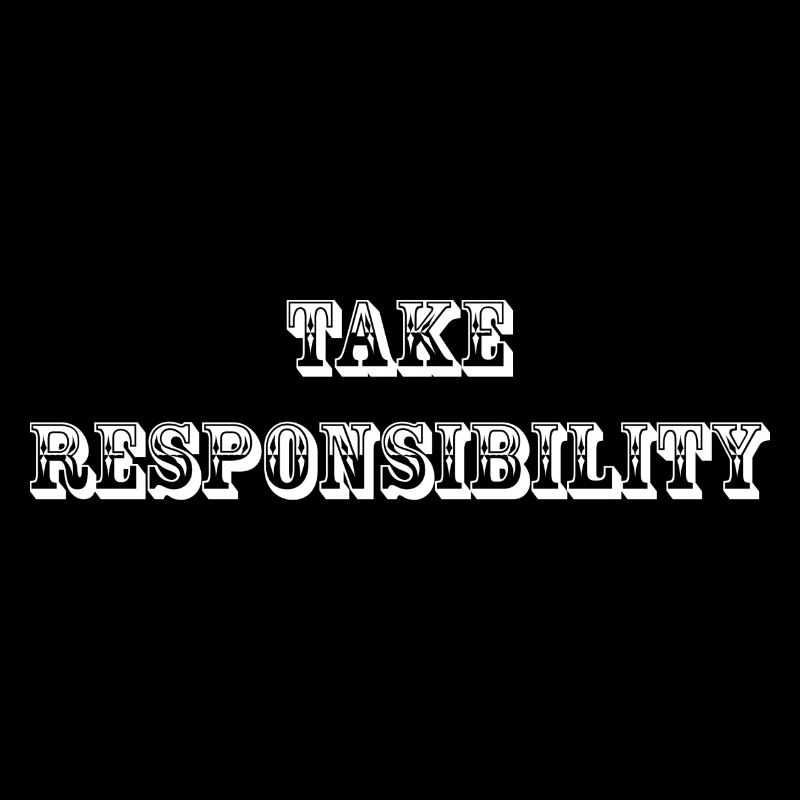 Take Responsibility