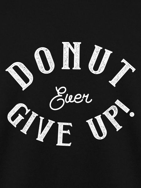 Dount ever give up