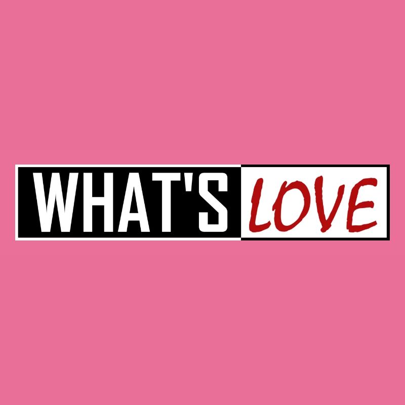 WHAT'S LOVE