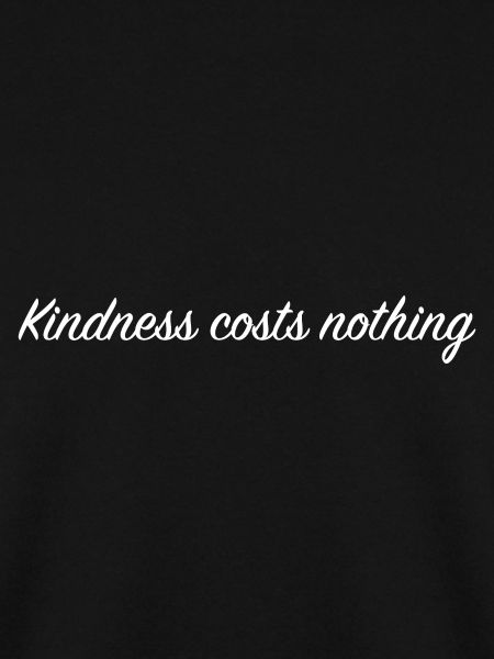 Kindness costs nothing