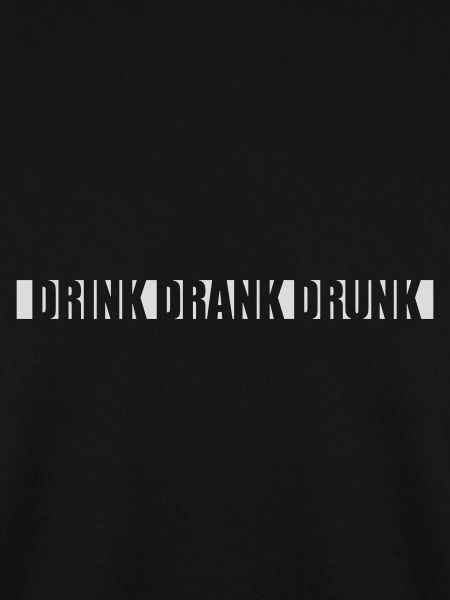 drink drank drunk Zitat