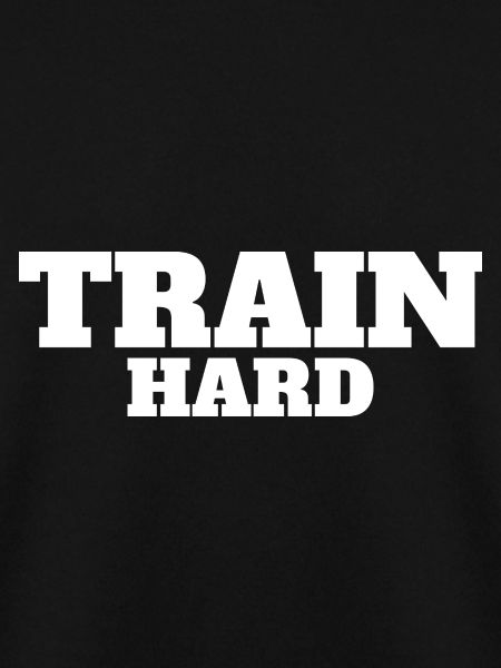 Train hard