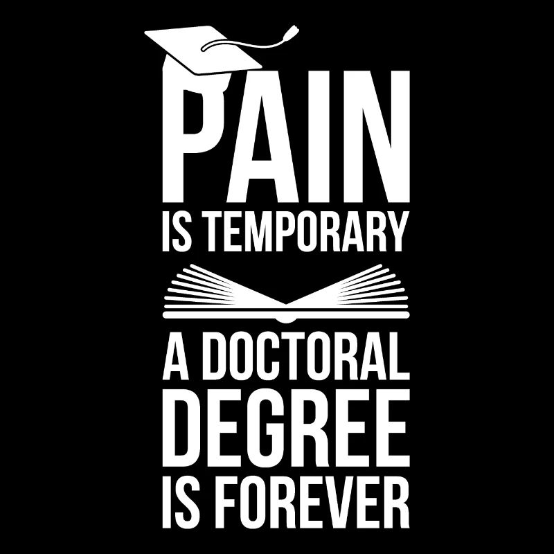 Doctoral Degree is Forever phd final cadeau