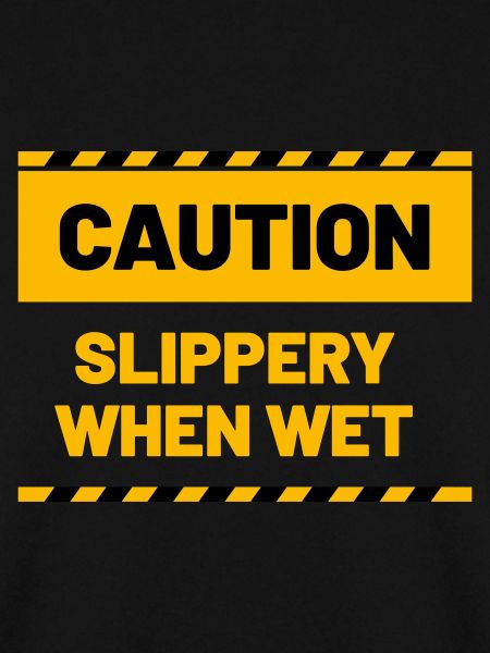 CAUTION slippery when wet