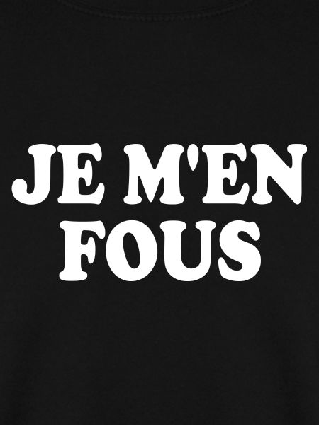 je m'en fous