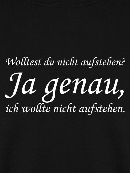 Wolltest du nicht aufstehen?