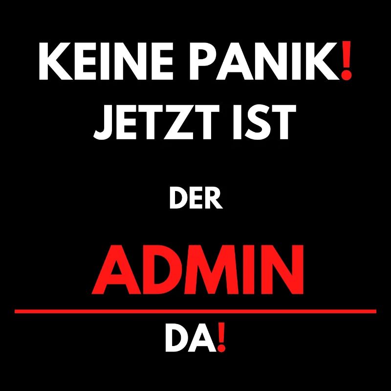 Keine Panik! Der Admin ist jetzt da