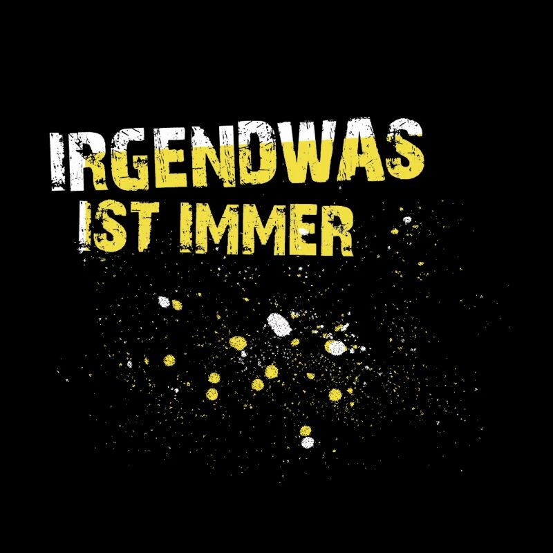 Irgendwas ist immer