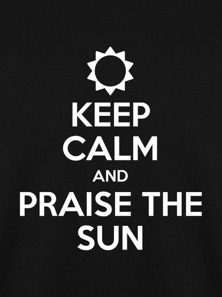Praise the Sun.