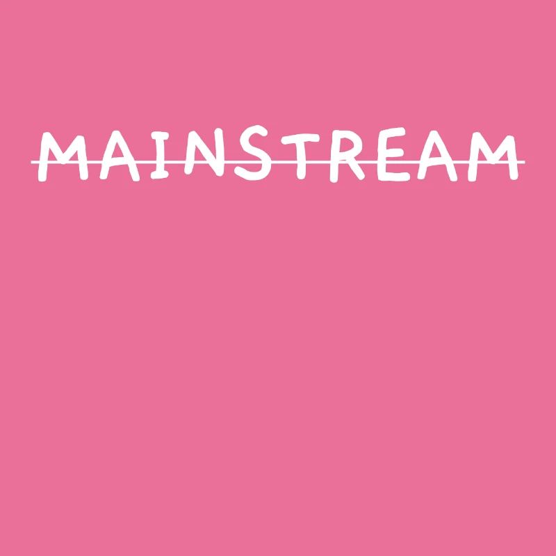 No Mainstream!
