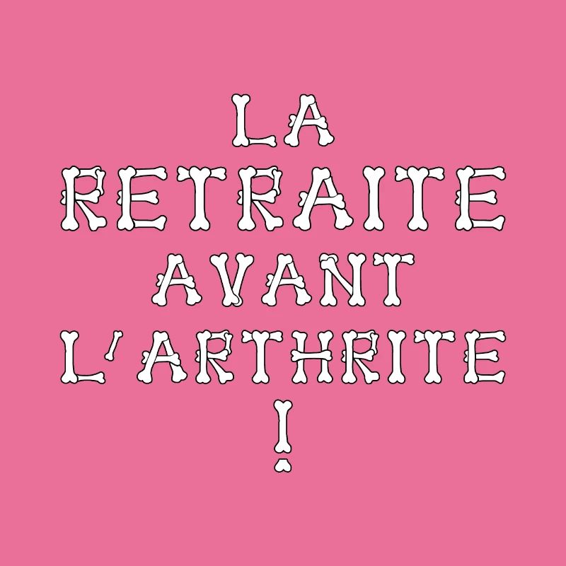 LA RETRAITE AVANT L'ARTHRITE !