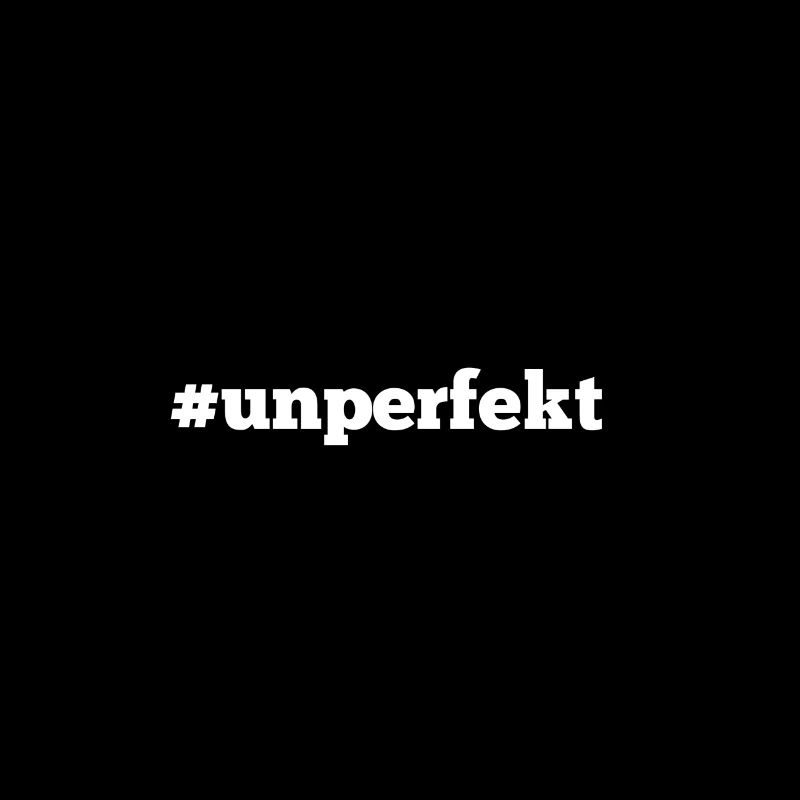 #unperfekt