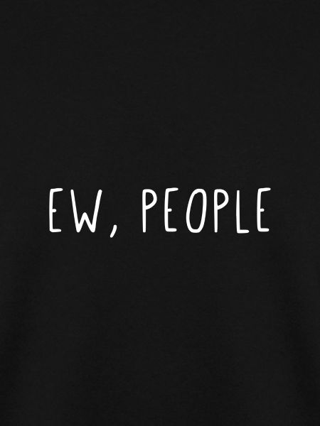 Ew, People