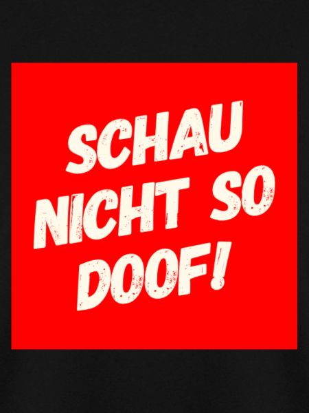 Schau nicht so Doof