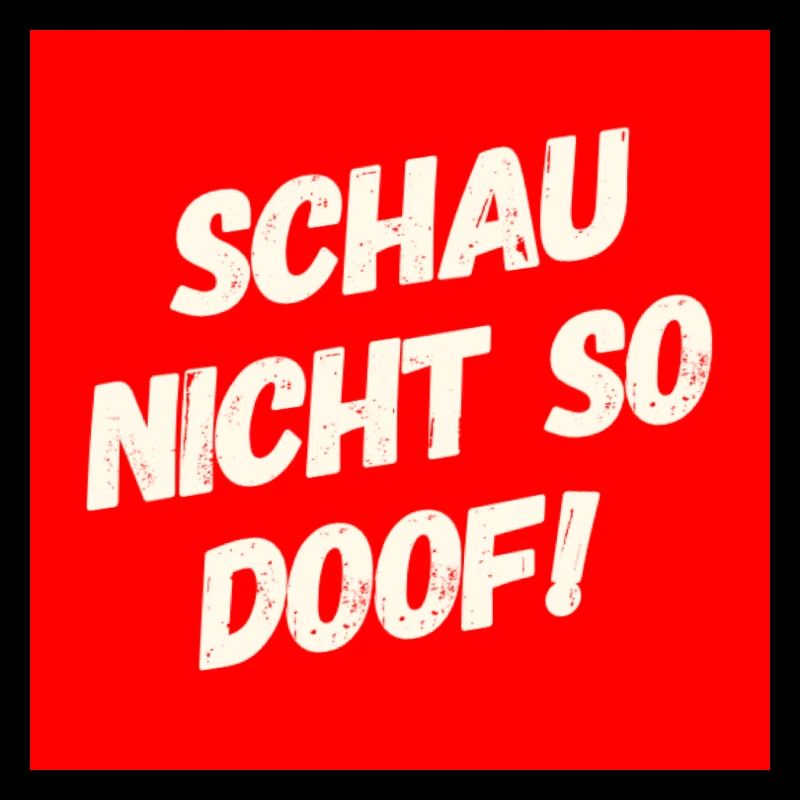 Schau nicht so Doof
