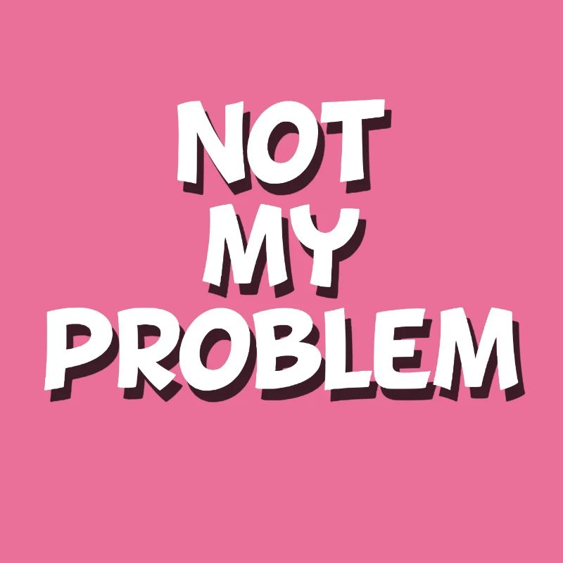 Not my Problem
