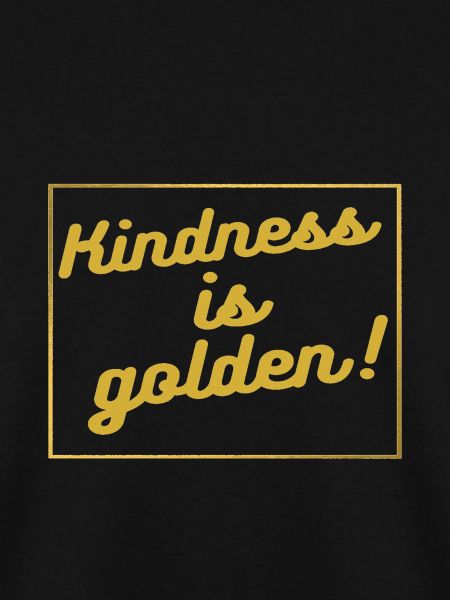 Kindness is golden