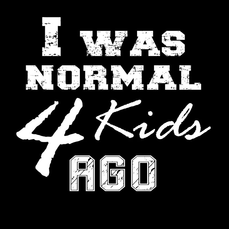 I Was Normal 4 Kids Ago