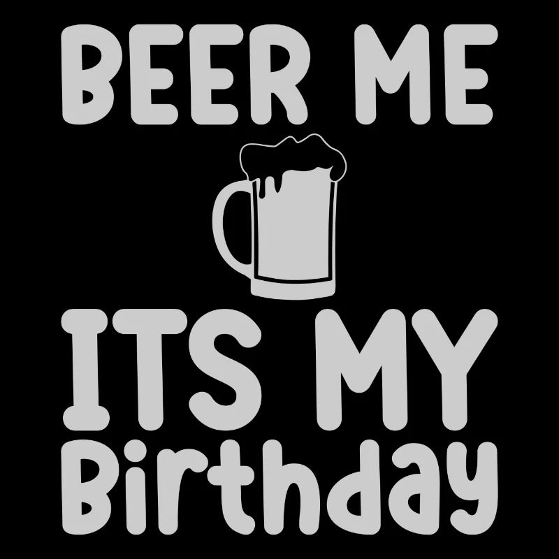 Bière moi c’est mon anniversaire