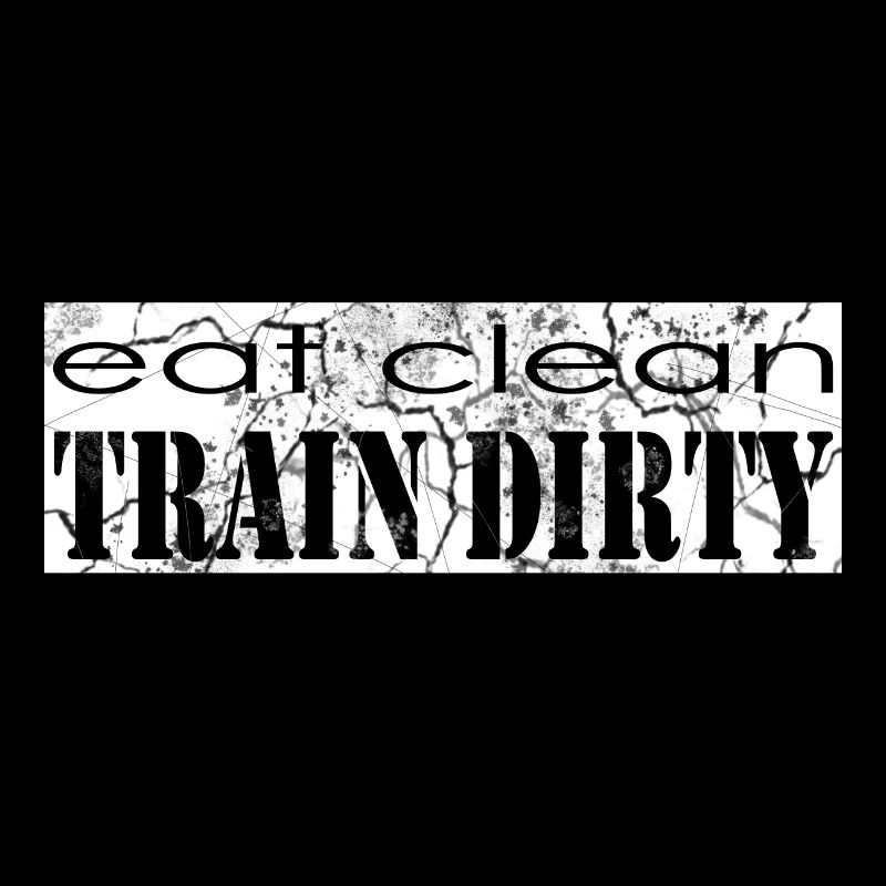 Eat clean train dirty