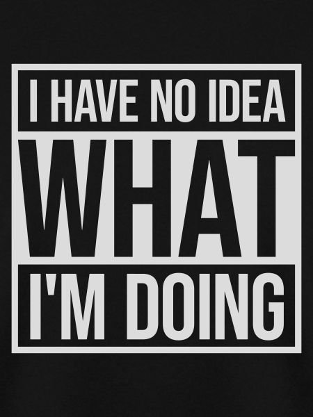 I Have No Idea