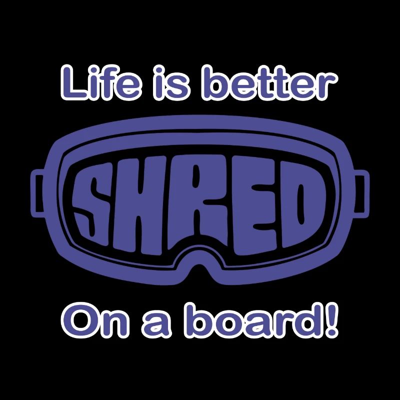 Snowboard - Life is better on a board