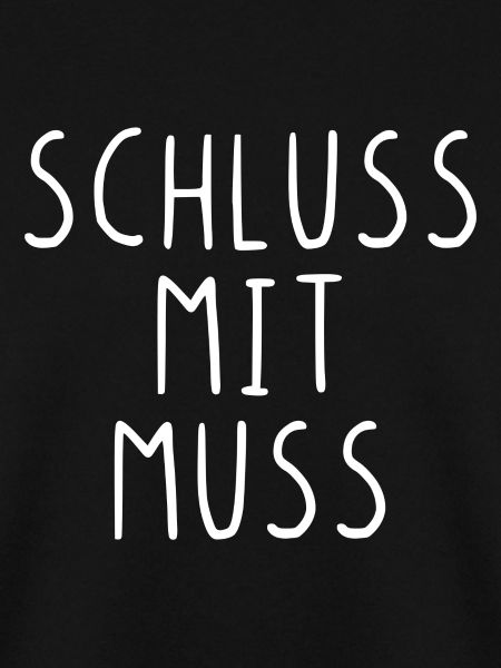 Schluss mit muss