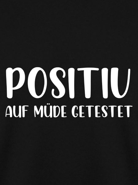 Positiv auf müde getestet